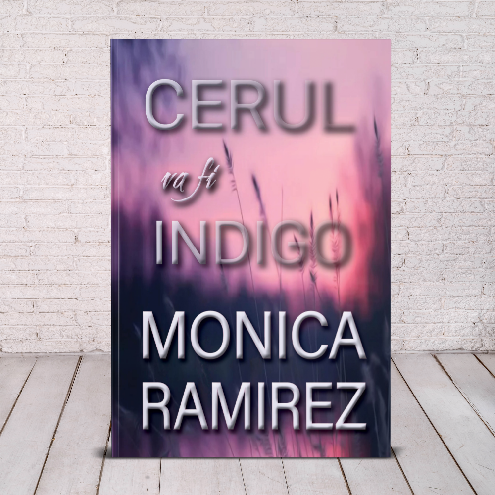 Cerul va fi indigo - Monica Ramirez